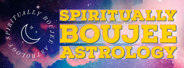 Spiritually Boujee Astrology